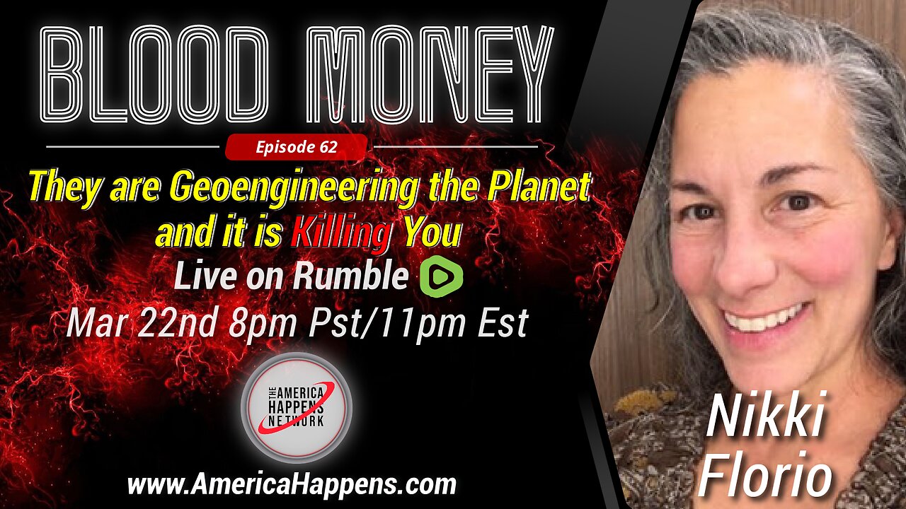 Blood Money Episode 62 w/ Nikki Florio - They are Geoengineering the planet, and it is killing you.