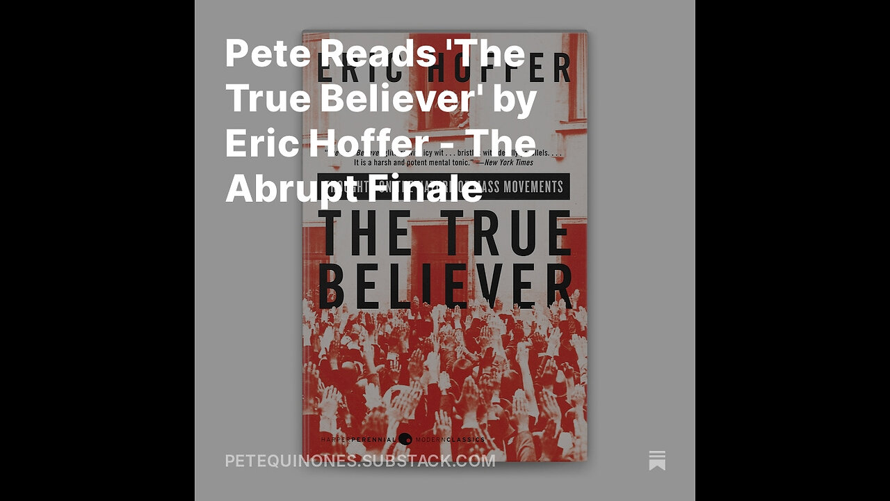 Pete Reads 'The True Believer' by Eric Hoffer - The Abrupt Finale