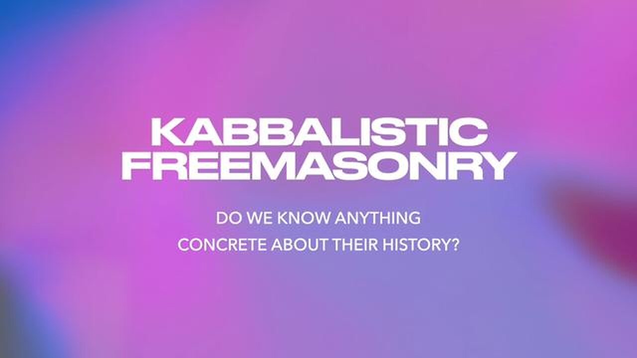 KABBALISTIC FREEMASONRY | DO WE KNOW ANYTHING CONCRETE ABOUT THEIR HISTORY?