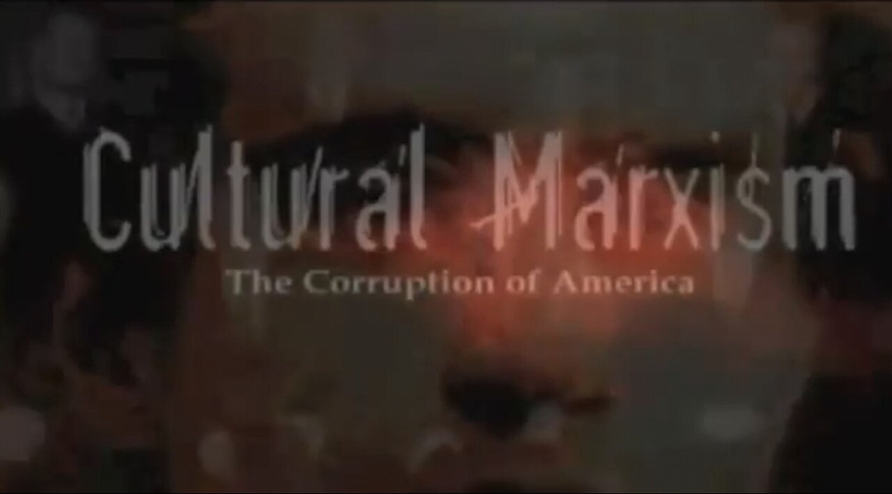 COMMUNISM BY THE BACKDOOR - CULTURAL MARXISM - THE TAKEDOWN OF AMERICA AND THE WORKD FOR THE NWO