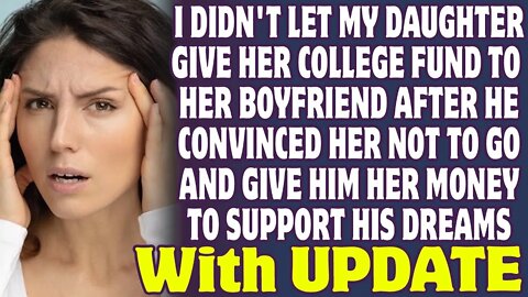 I Didn't Let My Daughter Give Her College Fund To Her Boyfriend And They Broke Up - Reddit Stories