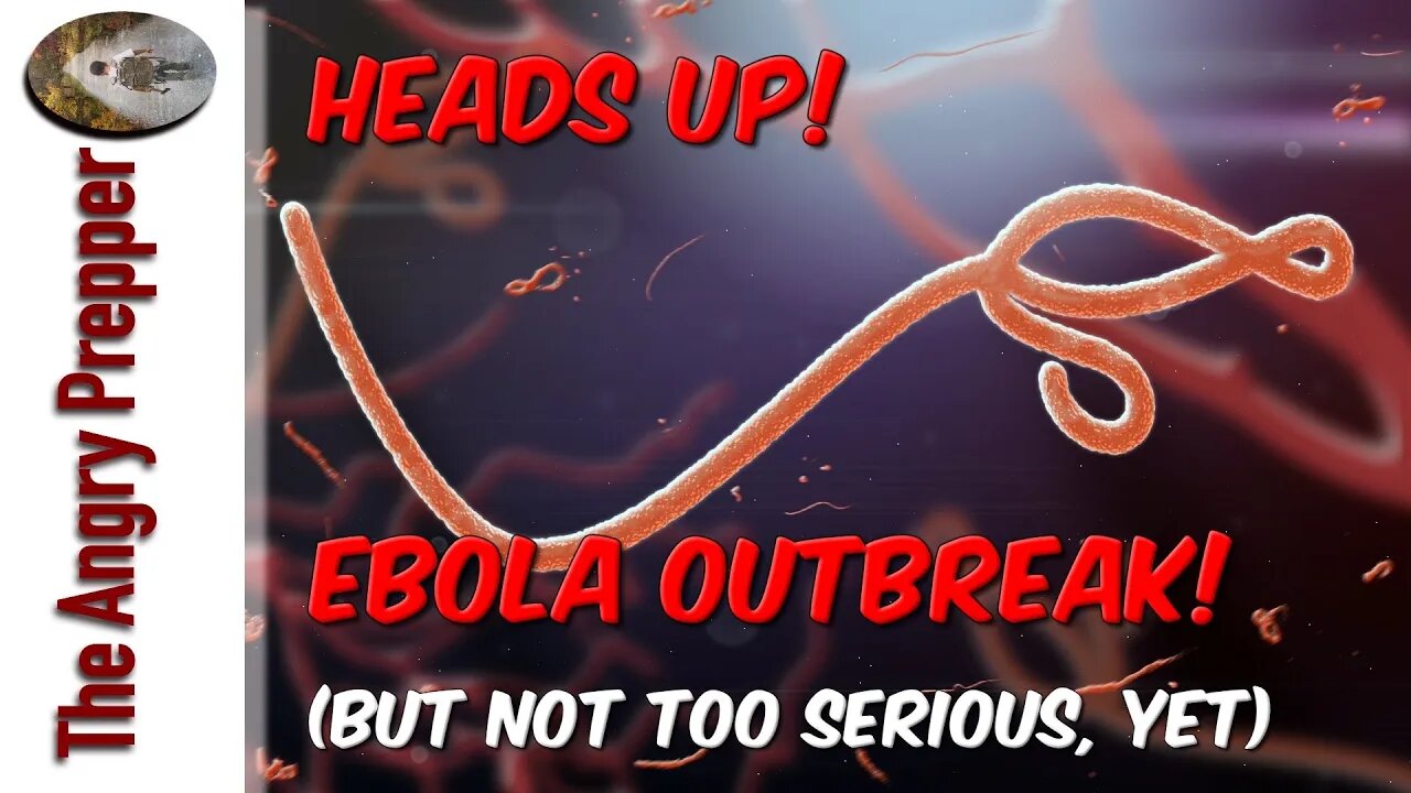 Heads Up! Ebola Outbreak But Not Too Serious, Yet