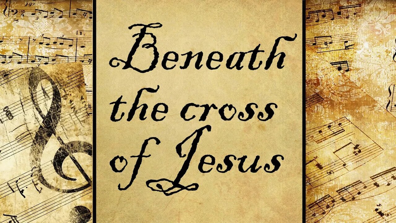 Beneath the cross of Jesus | Hymn