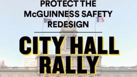 Protect the McGuiness Safety Redesign Community March 7/13/23 City Hall Park. Transalt/Openplans