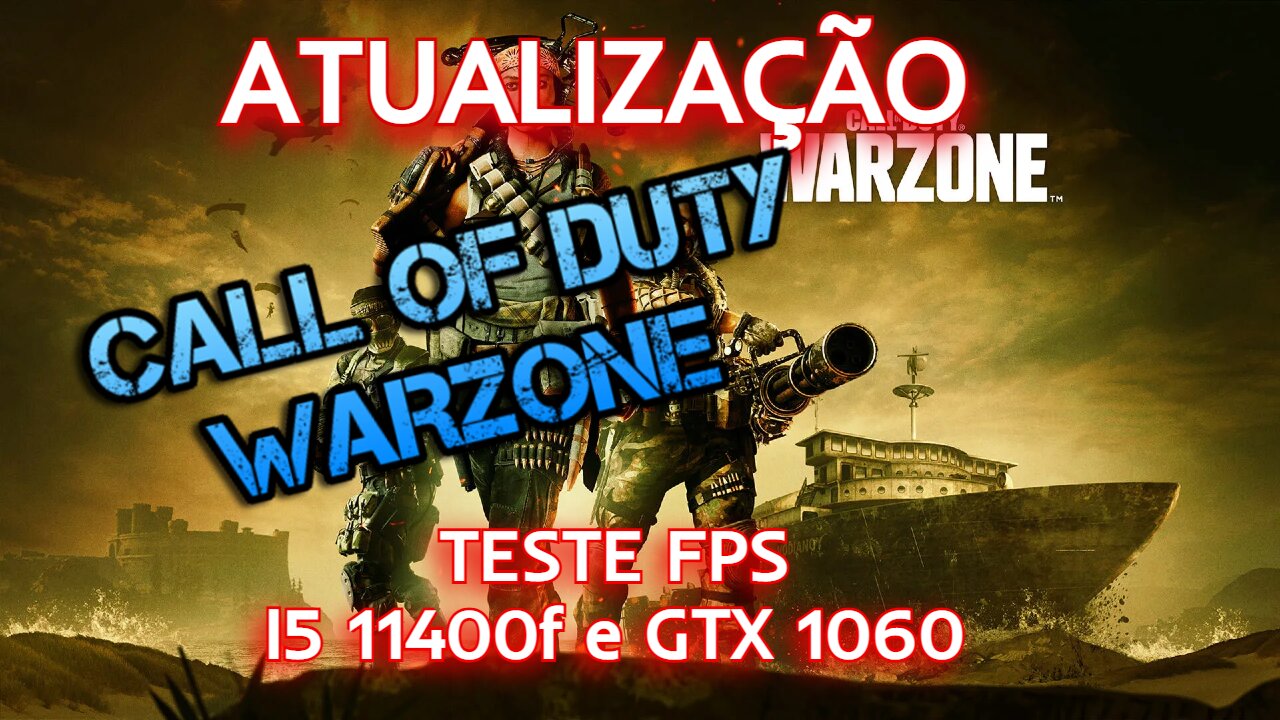 ATUALIZAÇÃO CALL OF DUTY WARZONE TESTE FPS I5 11400f e GTX 1060