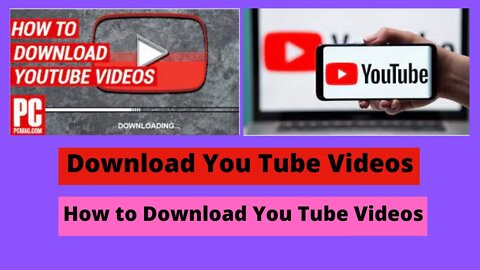 How to download You tube Videos