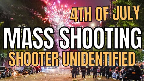 Highland Park, Illinois July 4th Parade Shooting Filled With Cops Yet Shooter Unidentified