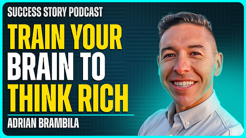 Adrian Brambila - Serial Entrepreneur & Author | Why You Need to Start Thinking Rich