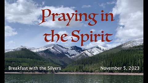 Praying in the Spirit - Breakfast with the Silvers & Smith Wigglesworth Nov 5