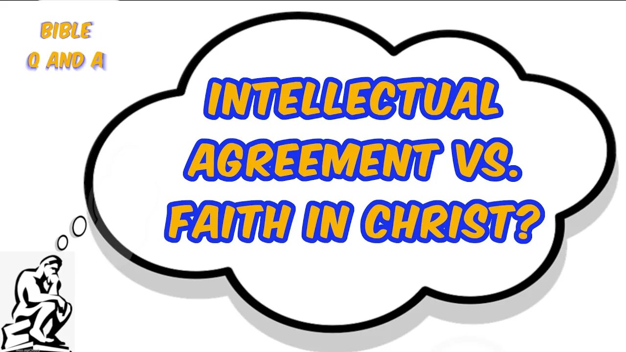 Intellectual Agreement vs. Faith in Christ