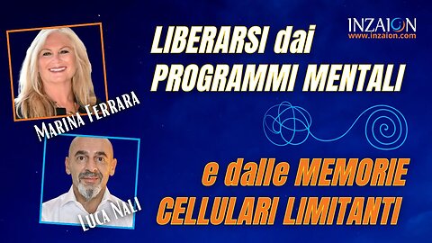 LIBERARSI DAI PROGRAMMI MENTALI E DALLE MEMORIE CELLULARI LIMITANTI - Marina Ferrara - Luca Nali