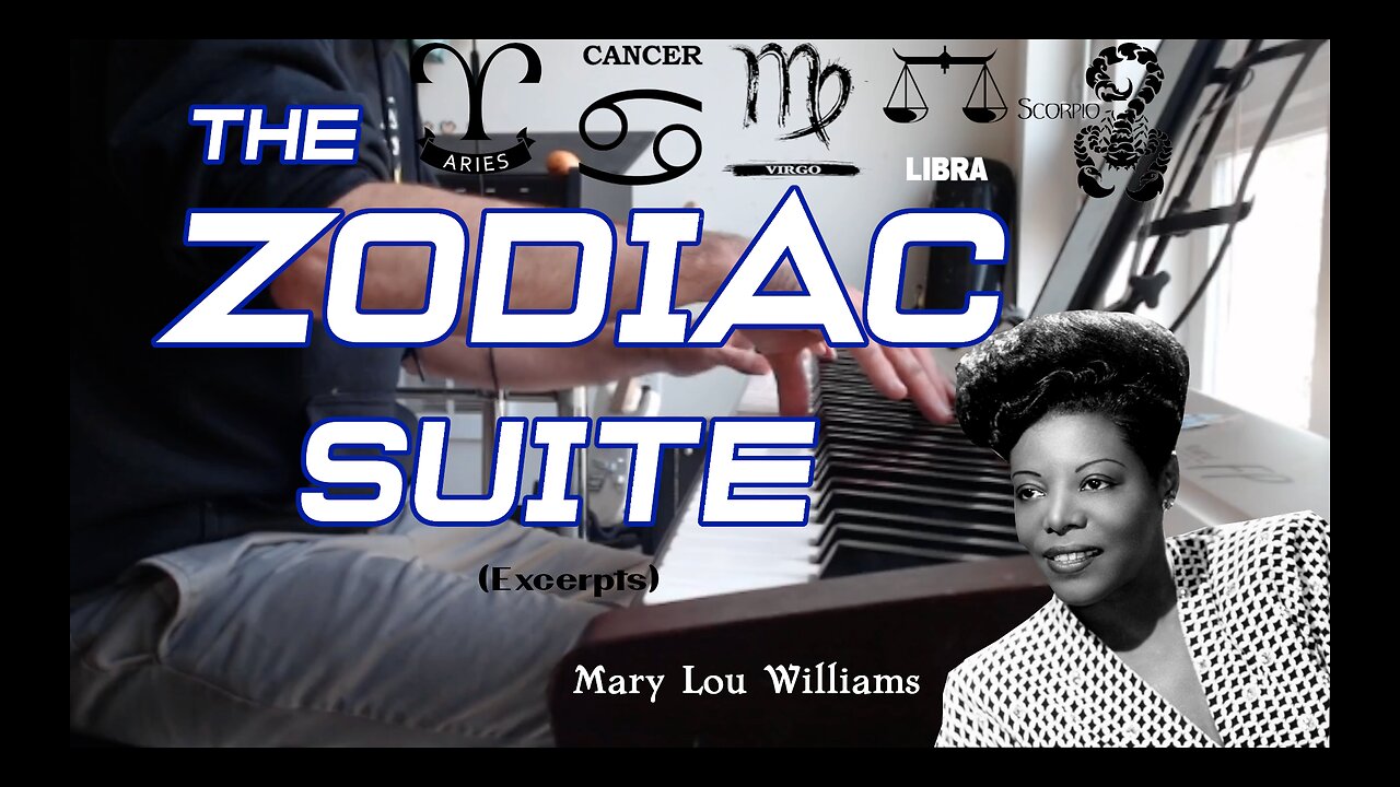 Zodiac Suite (Excerpts) - Aries, Cancer, Virgo, Libra, Scorpio - by Mary Lou Williams