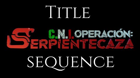 (Title Sequence) CNI Operación Serpientecaza Official Music | 27thDimensionMusic | Teaser Trailer