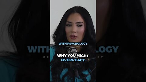 This is why you might overreact ..