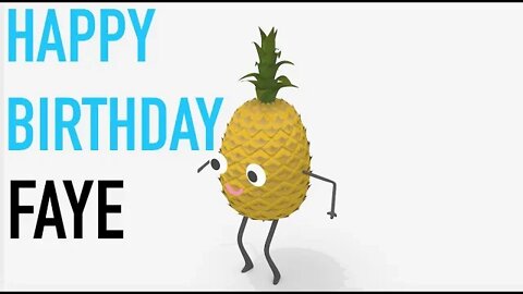 Happy Birthday FAYE! - PINEAPPLE Birthday Song