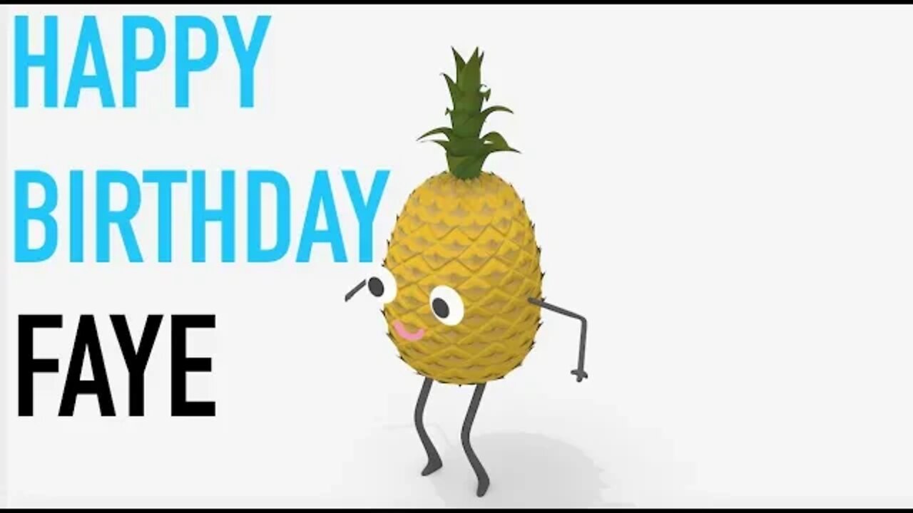 Happy Birthday FAYE! - PINEAPPLE Birthday Song