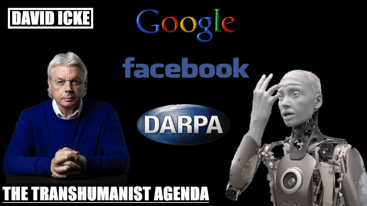 David Icke - Google, Facebook, Darpa - The Transhumanist Agenda (Apr 2017)