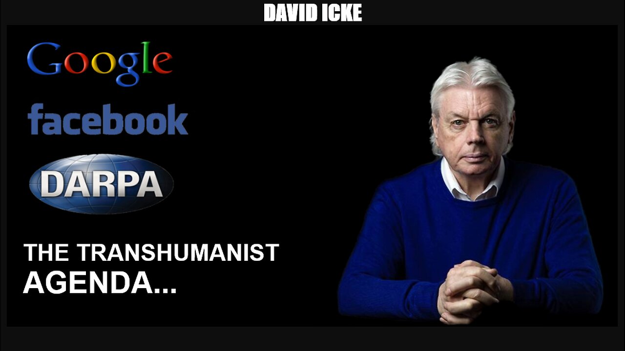 David Icke - Google, Facebook, Darpa - The Transhumanist Agenda (Apr 2017)