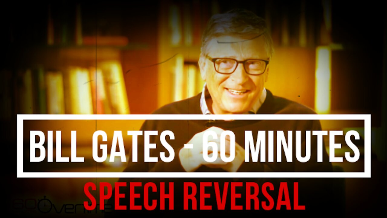 Bill Gates - Combating 'Mistrust' of 'Science' - Speech Reversal