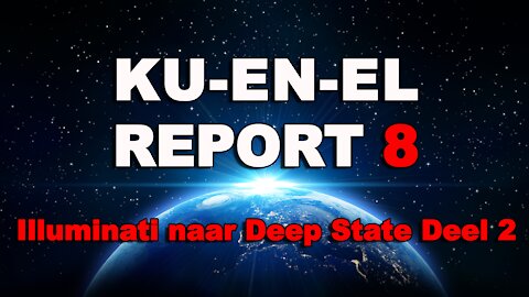 KU-EN-EL Report 8: Illuminati naar Deep State 2