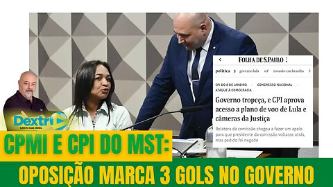 CPI DO MST E CPMI: A OPOSIÇÃO MARCA 3 GOLS NO GOVERNO