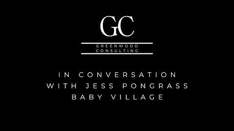 GREENWOOD CONSULTING 'IN CONVERSATION' WITH JESS PONGRASS, BABY VILLAGE