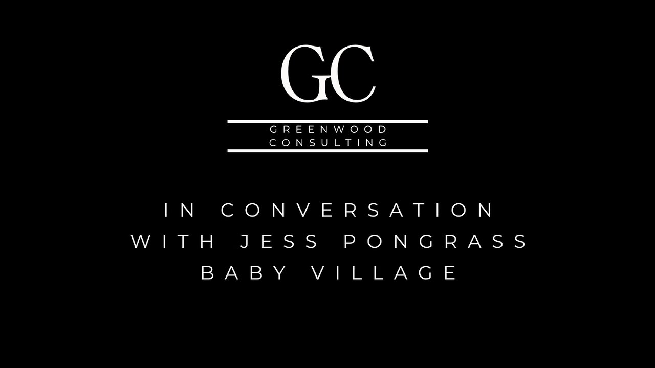 GREENWOOD CONSULTING 'IN CONVERSATION' WITH JESS PONGRASS, BABY VILLAGE