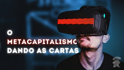 O metacapitalismo dando as cartas