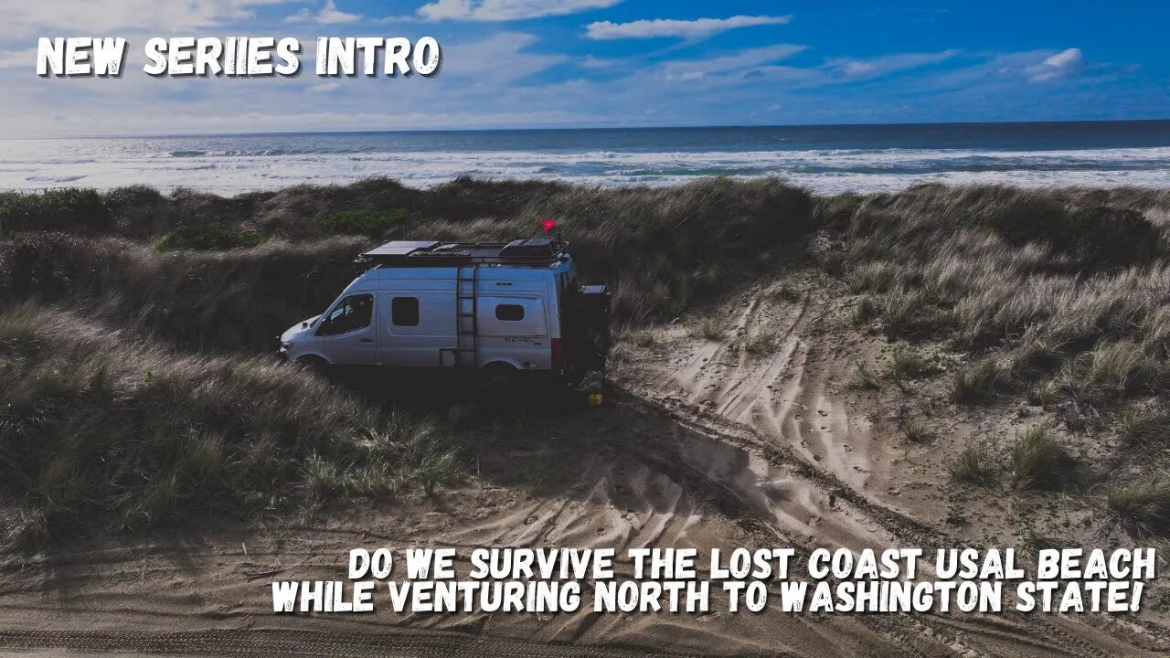 New Series Overview - Do We Survive The Lost Coast To Washington State!