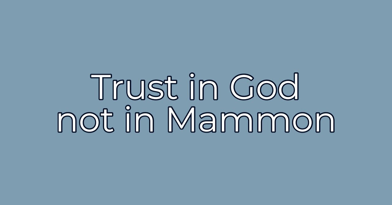 Trust in God not in Mammon