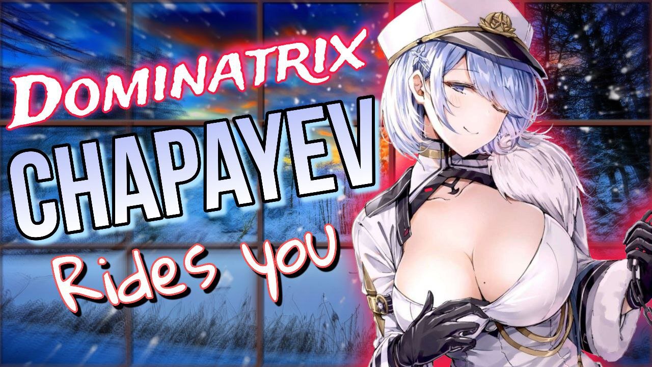 ASMR ROLEPLAY 😈 DOMINATRIX Chapayev RIDES you 🏇 Azur Lane [Use Earphones 🎧]