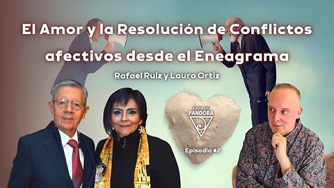 El Amor y la Resolución de Conflictos afectivos desde el Eneagrama con Rafael Ruiz y Laura Ortiz