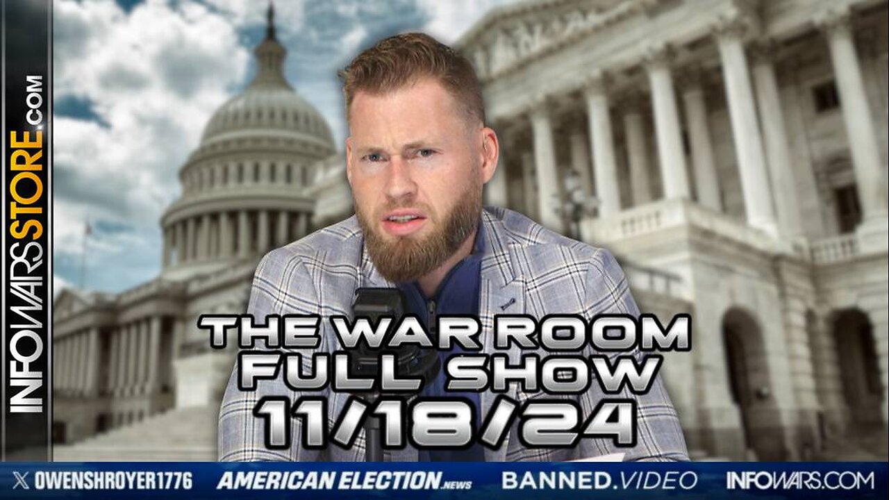 War Room With Owen Shroyer MONDAY FULL SHOW 11/18/24