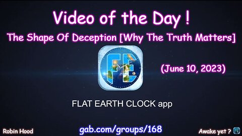 Flat Earth Clock app - Video of the Day (6/10/2023)