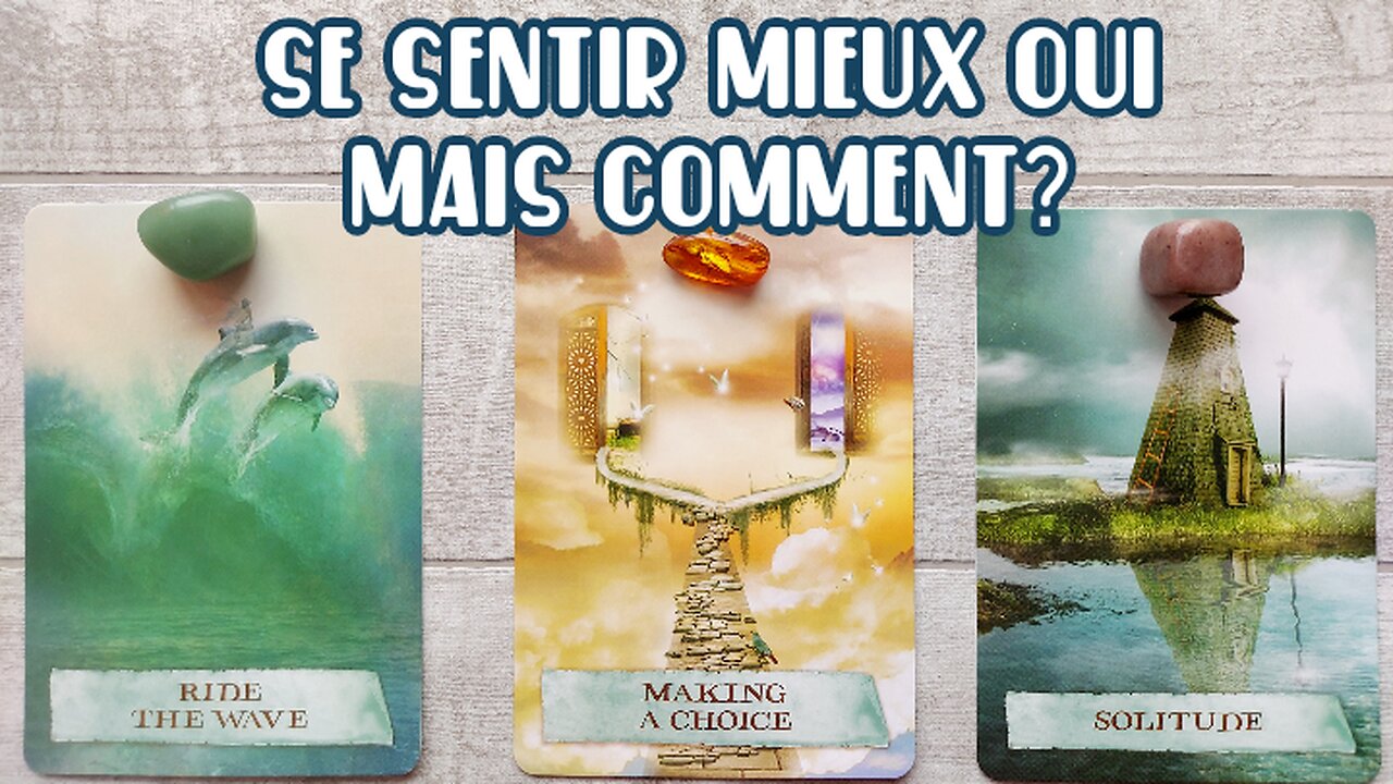 Se Sentir Mieux 🧡 Oui, mais Comment? 🤠 Conseils de vos Guides 🦋