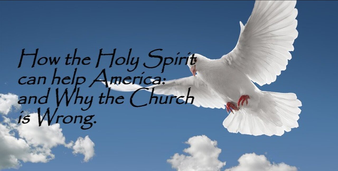 How the Holy Spirit can help America, and why the Church is Wrong