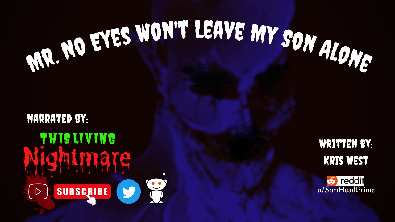 Mr. No Eyes Won't Leave My Son Alone - (an original tale of terror from reddit Scary Stories)