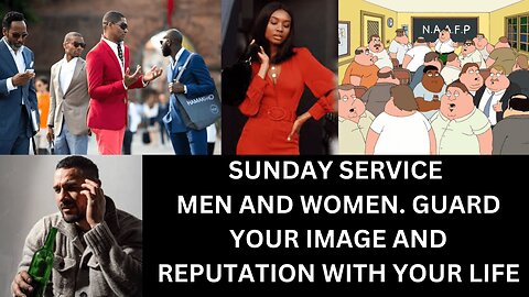 SUNDAY SERVICE | MEN AND WOMEN GUARD YOUR IMAGE AND REPUTATION WITH YOUR LIFE