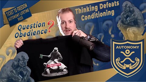 Question Obedience | Thinking Defeats Conditioning