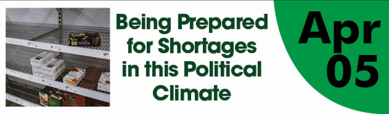 Being Prepared for Shortages in this Political Climate