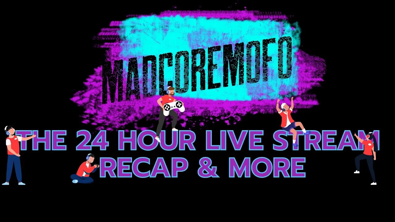 The 24 Hour LIVE Stream RECAP Show & More with Guest (let's watch the highlights from it lol)