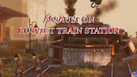 ASSAULT ON RUSVIET TRAIN STATION | IRON HARVEST | PART 5