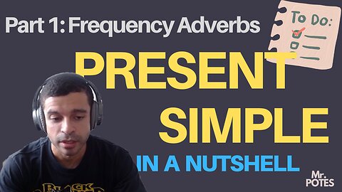 Present simple in a Nutshell: Use & Frequency adverbs