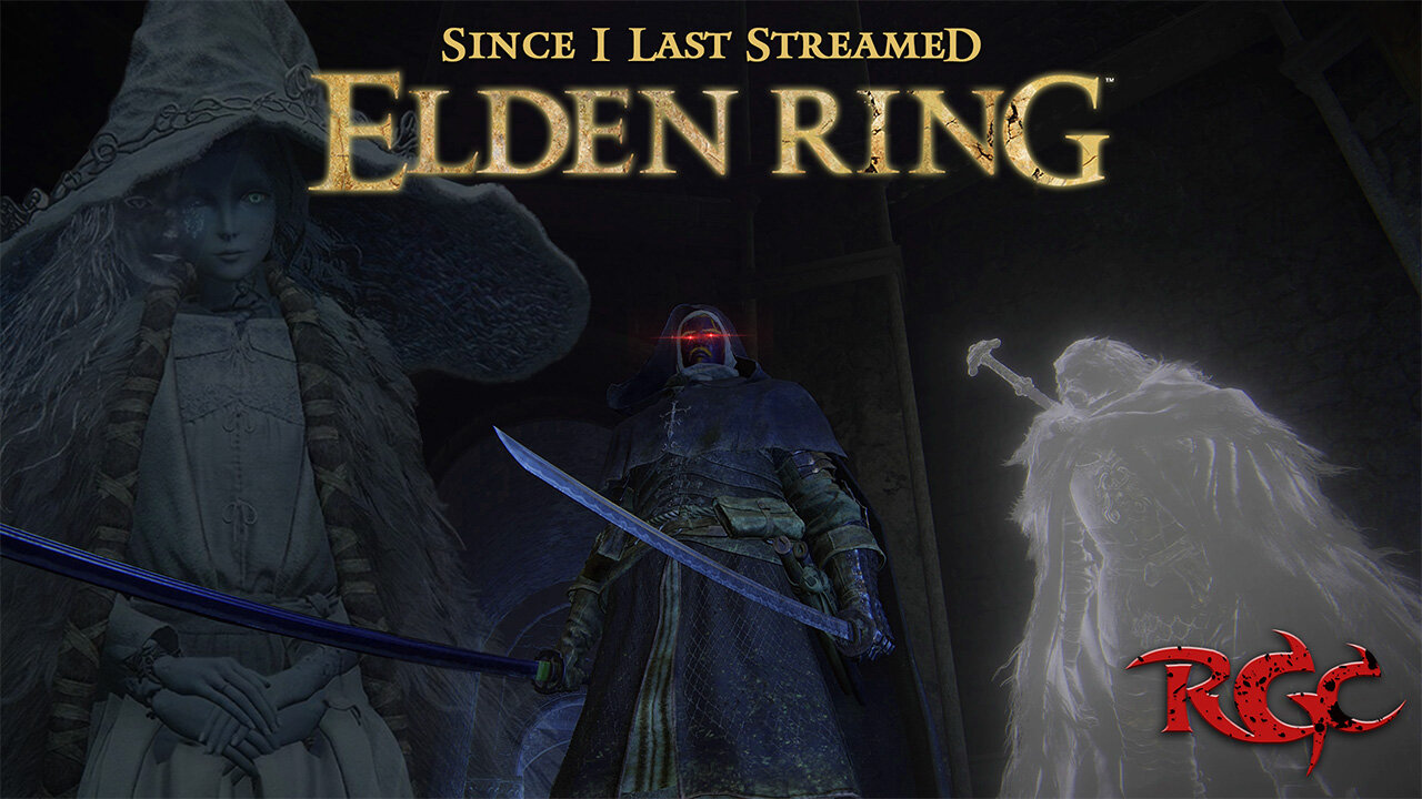 Since I Last Streamed Elden Ring [Pt 6] Ranni & Co.