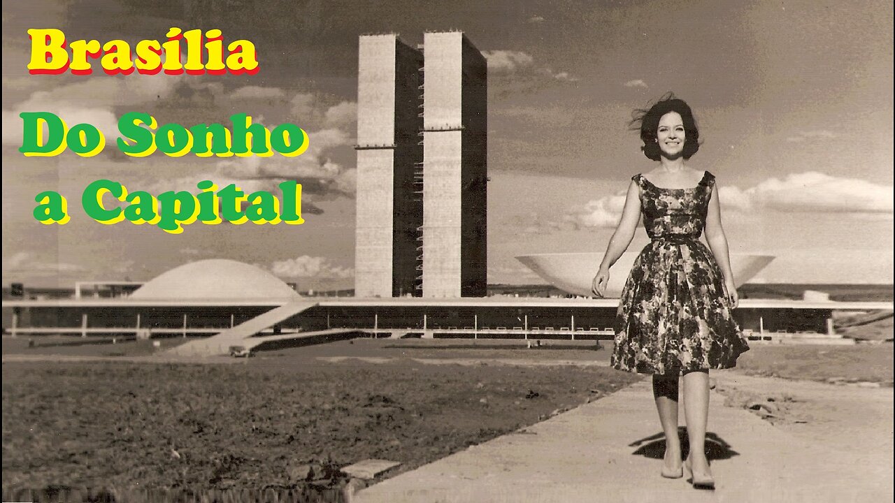 Brasília: Do Sonho à Realidade da Nova Capital (Imagens da época)