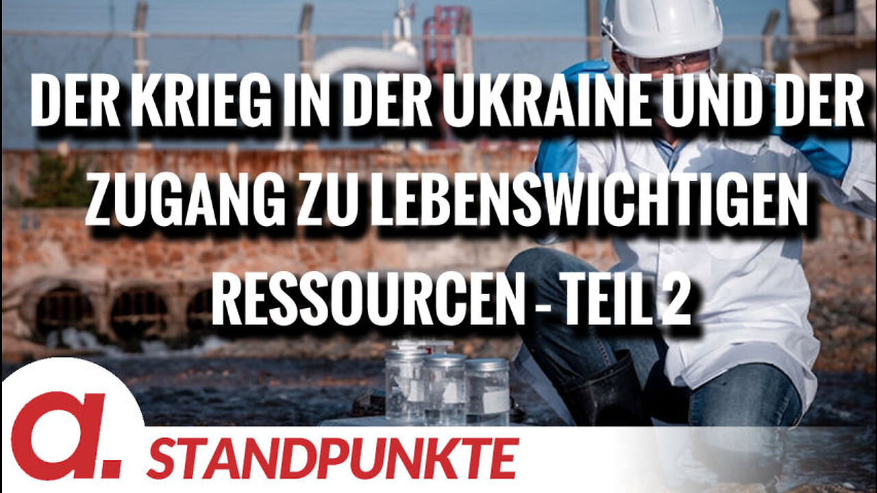 Der Krieg in der Ukraine und der Zugang zu lebenswichtigen Ressourcen – Teil 2 | Von Peter Frey