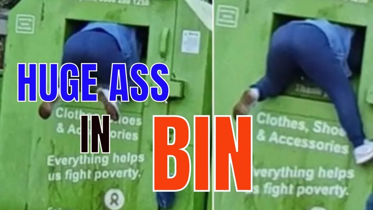 HUGE ASS SEEN IN BIN