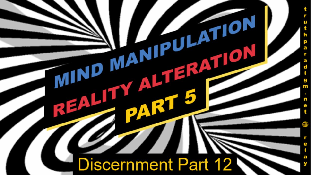 Reality Alterations Part 5 (Discernment Part 12)