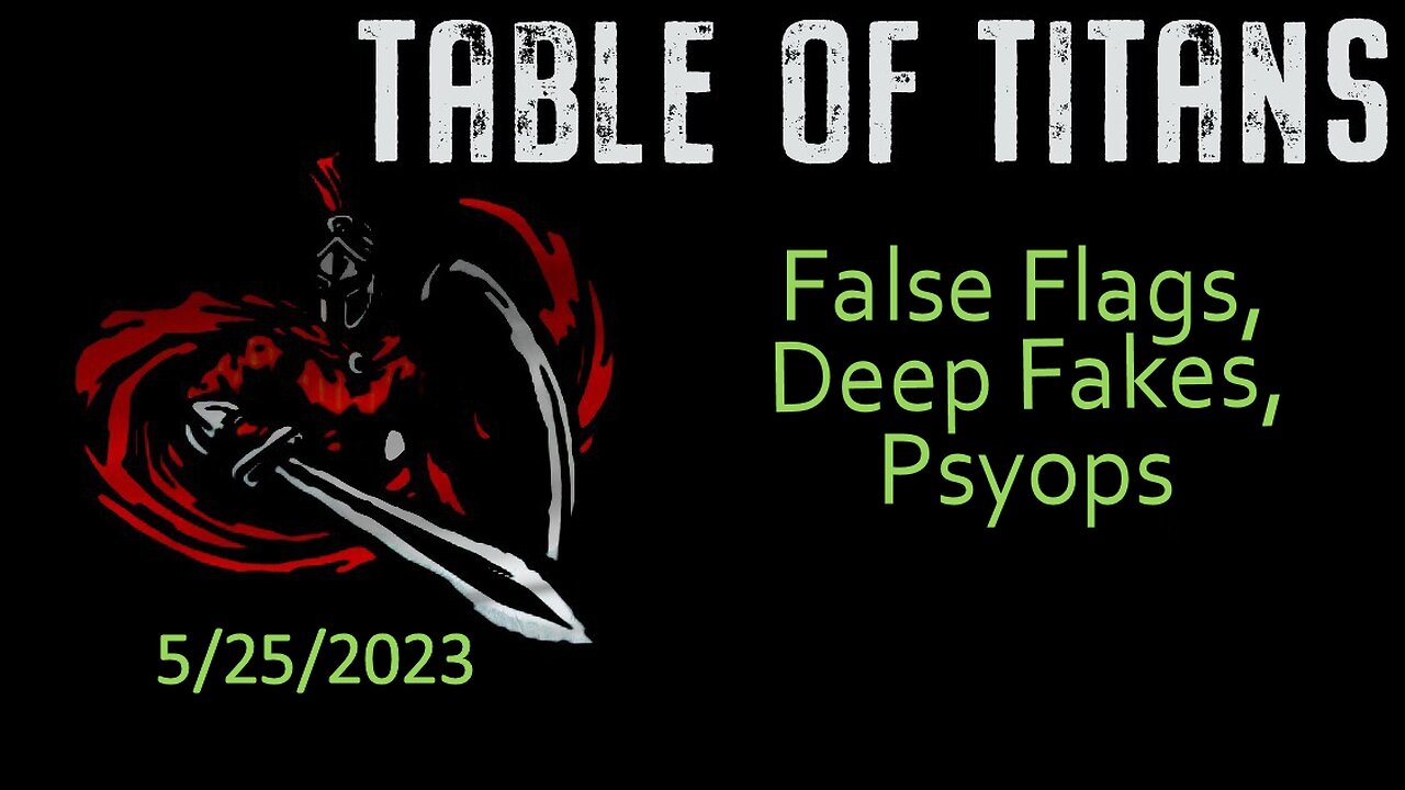 #TableofTitans False flags, Deep fakes, Psyops.