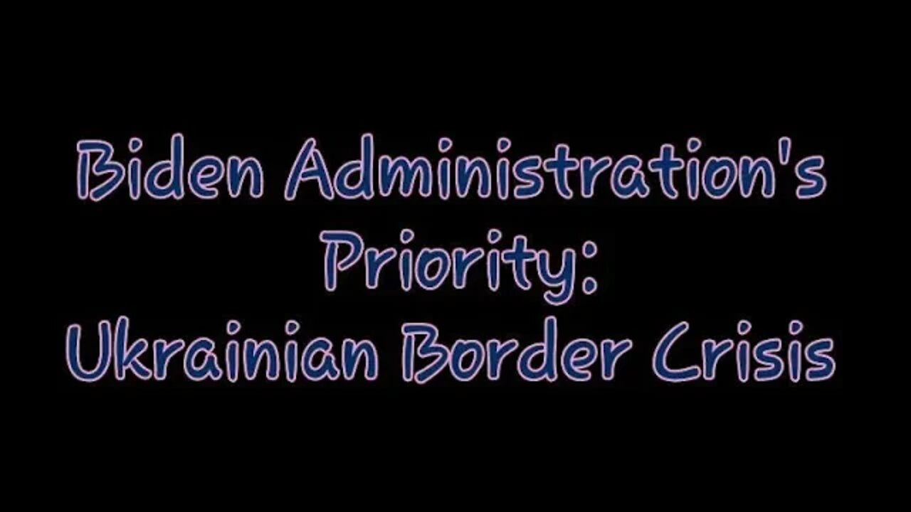 The Ukraine Border Crisis Is more Important than the U S Border Full HD